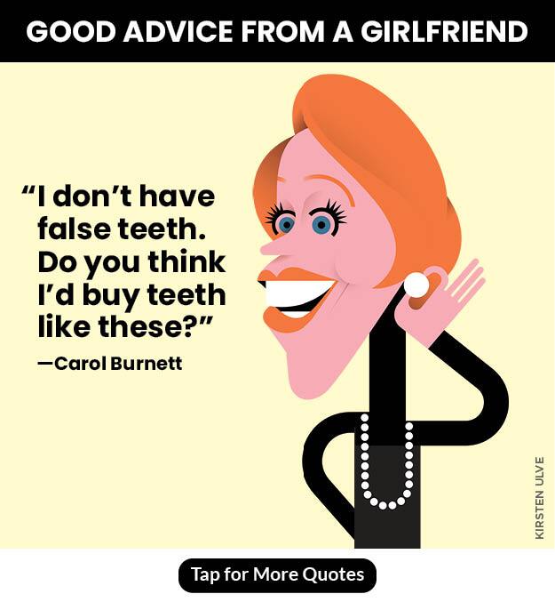 Carol Burnett, quote, funny, comedian, good advice from a girlfriend