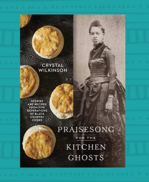 photo collage of author Crystal Wilkinson and her book praisesong for the kitchen ghosts