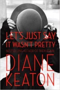 'Let's Just Say It Wasn't Pretty' by Diane Keaton