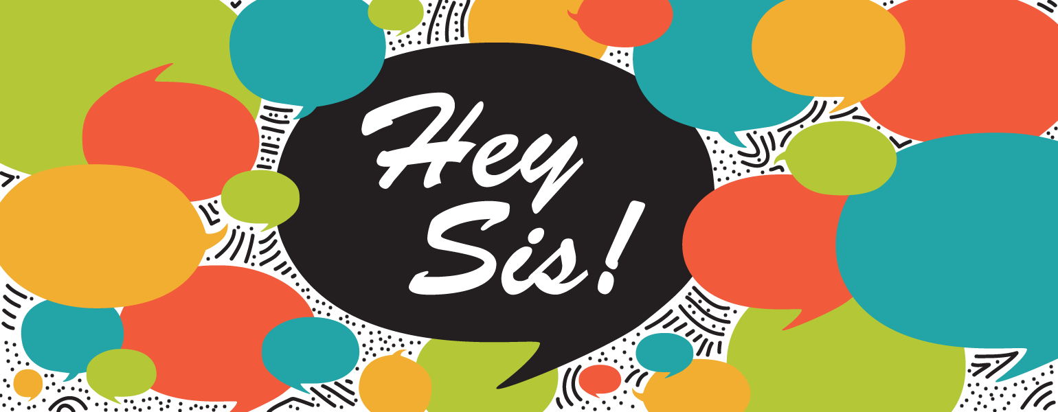 hey sis monthly advice column graphic