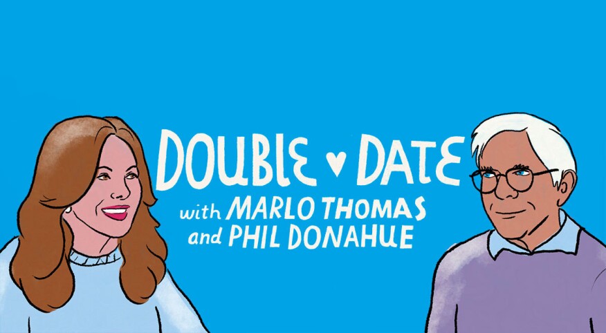 Double Date podcast with Marlo Thomas and Phil Donahue
