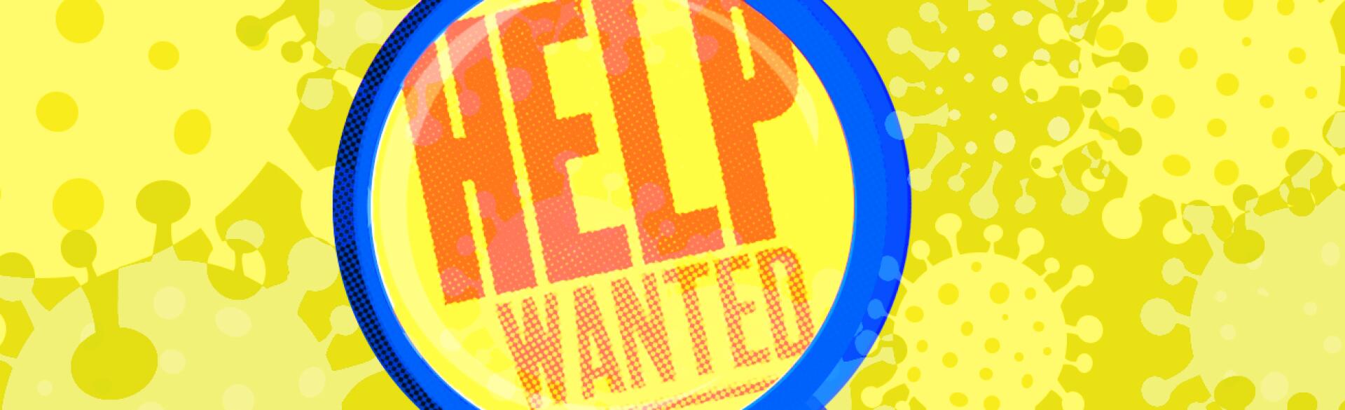 illustration_of_magnifying_glass_over_words_help_wanted_covid19_article_by_sarah_rogers_1440x584.jpg